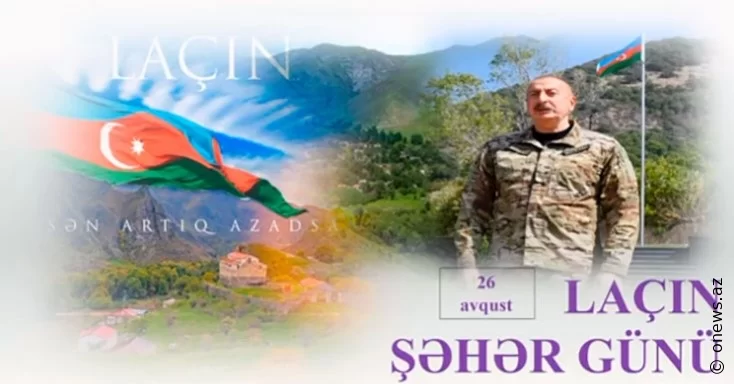 Laçın Şəhəri Günü tarixi Zəfərin və yeni inkişaf mərhələsinin təcəssümüdür