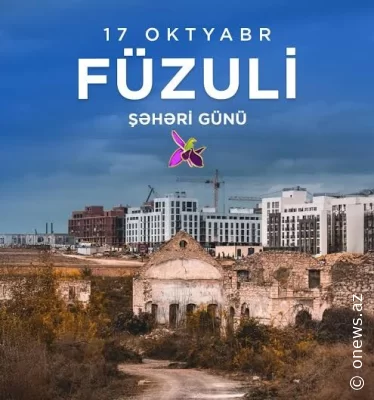 Azad Füzuli – Azərbaycanın quruculuq və inkişaf salnaməsinin yeni səhifəsi